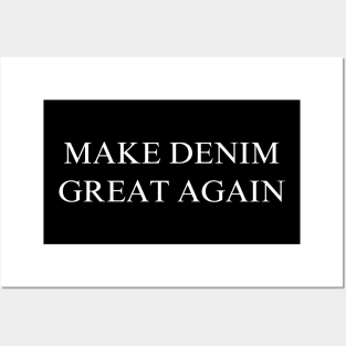 Make Denim Great Again Posters and Art